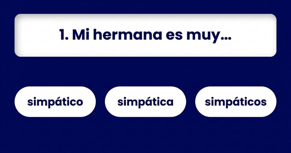 Pregunta 1: Mi hermana es muy... con tres opciones: simpático, simpática, simpáticos